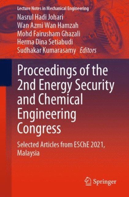 Sudhakar Kumarasamy, Herma Dina Setiabudi, Mohd Fairusham Ghazali, Wan Azmi Wan Hamzah, Nasrul Hadi Johari - Proceedings of the 2nd Energy Security and Chemical Engineering Congress, E-bok