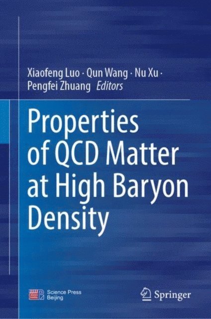 Pengfei Zhuang, Nu Xu, Qun Wang, Xiaofeng Luo - Properties of QCD Matter at High Baryon Density, E-bok