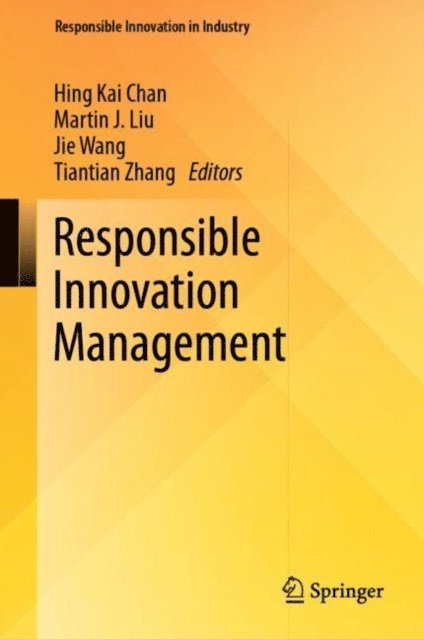Tiantian Zhang, Jie Wang, Martin J. Liu, Hing Kai Chan - Responsible Innovation Management, E-bok