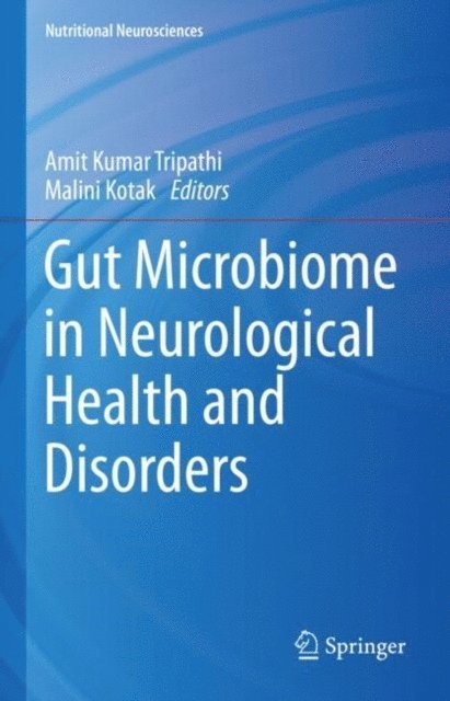Malini Kotak, Amit Kumar Tripathi - Gut Microbiome in Neurological Health and Disorders, E-bok