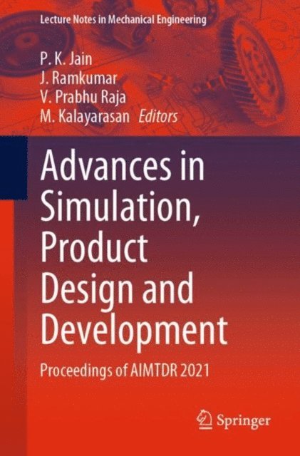 M. Kalayarasan, V. Prabhu Raja, J. Ramkumar, P. K. Jain - Advances in Simulation, Product Design and Development, E-bok