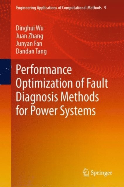 Dandan Tang, Junyan Fan, Juan Zhang, Dinghui Wu - Performance Optimization of Fault Diagnosis Methods for Power Systems, E-bok