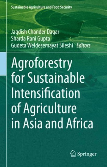 Gudeta Weldesemayat Sileshi, Sharda Rani Gupta, Jagdish Chander Dagar - Agroforestry for Sustainable Intensification of Agriculture in Asia and Africa, E-bok