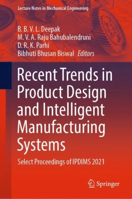Bibhuti Bhusan Biswal, D.R.K. Parhi, M.V.A. Raju Bahubalendruni, B.B.V.L. Deepak - Recent Trends in Product Design and Intelligent Manufacturing Systems, E-bok