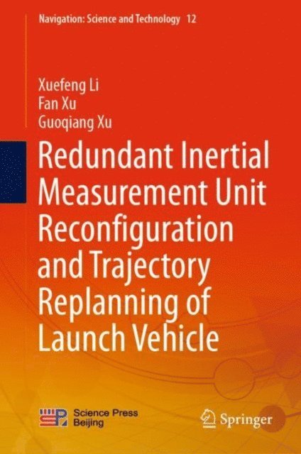 Guoqiang Xu, Fan Xu, Xuefeng Li - Redundant Inertial Measurement Unit Reconfiguration and Trajectory Replanning of Launch Vehicle, E-bok