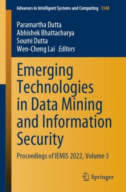 Wen-Cheng Lai, Soumi Dutta, Abhishek Bhattacharya, Paramartha Dutta - Emerging Technologies in Data Mining and Information Security, E-bok
