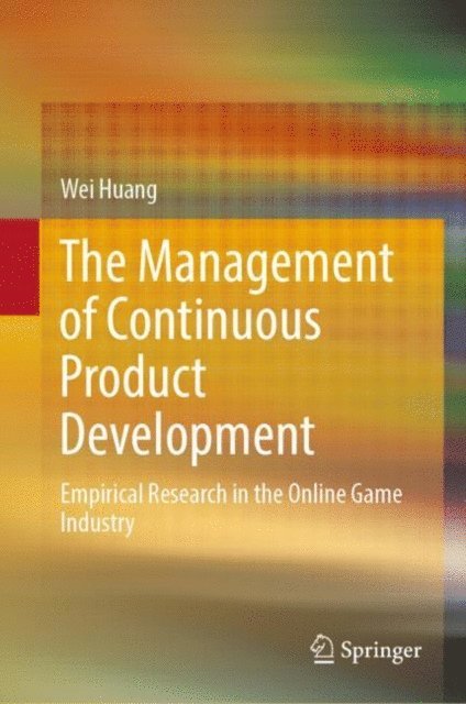 Wei Huang - Management of Continuous Product Development, E-bok