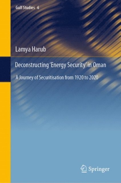 Lamya Harub - Deconstructing 'Energy Security' in Oman, E-bok