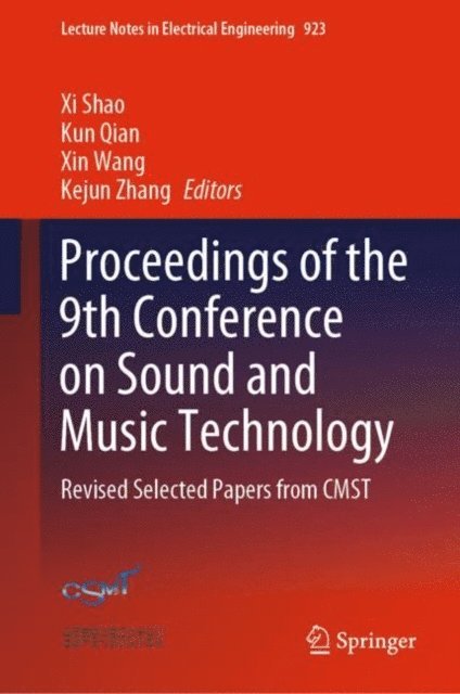 Kejun Zhang, Xin Wang, Kun Qian, Xi Shao - Proceedings of the 9th Conference on Sound and Music Technology, E-bok