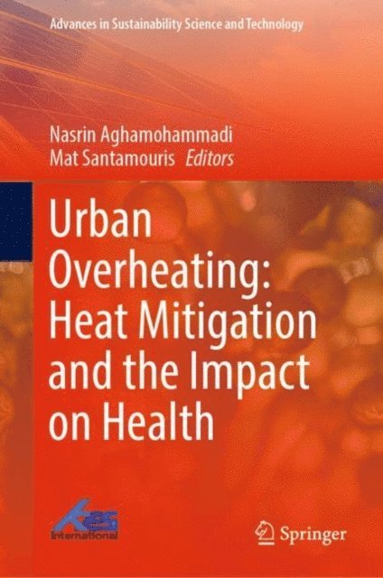 Mat Santamouris, Nasrin Aghamohammadi - Urban Overheating: Heat Mitigation and the Impact on Health, E-bok
