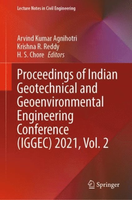 H. S. Chore, Krishna R. Reddy, Arvind Kumar Agnihotri - Proceedings of Indian Geotechnical and Geoenvironmental Engineering Conference (IGGEC) 2021, Vol. 2, E-bok