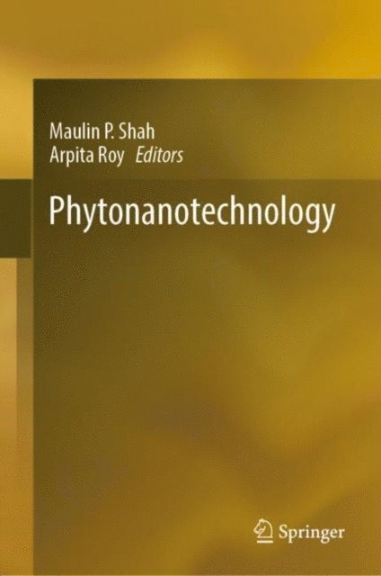 Arpita Roy, Maulin P. Shah - Phytonanotechnology, E-bok