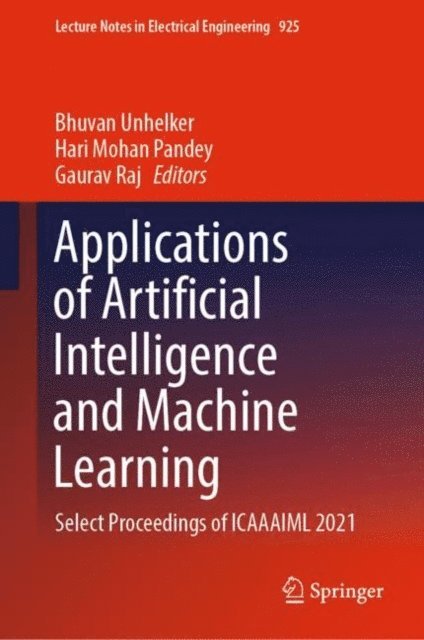 Gaurav Raj, Hari Mohan Pandey, Bhuvan Unhelker - Applications of Artificial Intelligence and Machine Learning, E-bok