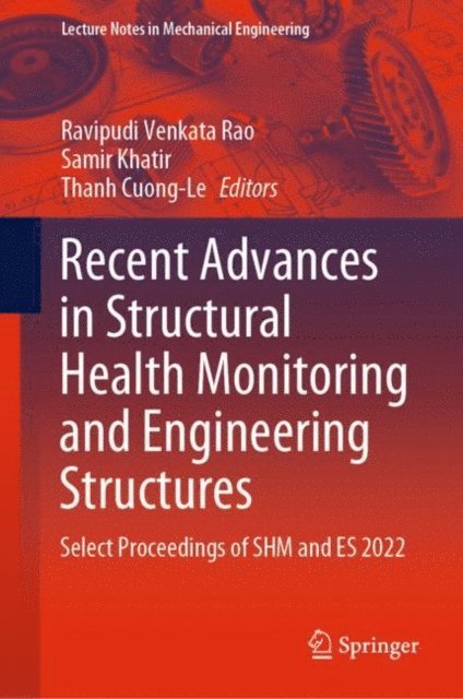 Thanh Cuong-Le, Samir Khatir, Ravipudi Venkata Rao - Recent Advances in Structural Health Monitoring and Engineering Structures, E-bok