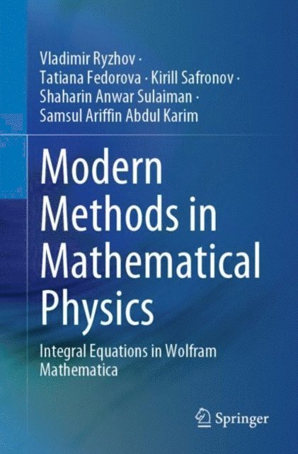 Samsul Ariffin Abdul Karim, Shaharin Anwar Sulaiman, Kirill Safronov, Tatiana Fedorova, Vladimir Ryzhov - Modern Methods in Mathematical Physics, E-bok