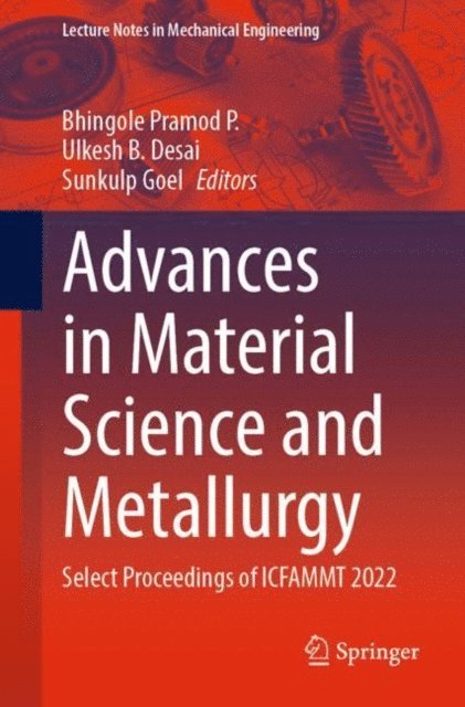 Sunkulp Goel, Ulkesh B. Desai, Bhingole Pramod P. - Advances in Material Science and Metallurgy, E-bok