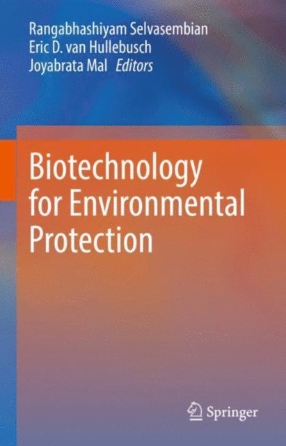 Joyabrata Mal, Eric D. van Hullebusch, Rangabhashiyam Selvasembian - Biotechnology for Environmental Protection, E-bok