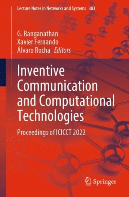 Alvaro Rocha, Xavier Fernando, G. Ranganathan - Inventive Communication and Computational Technologies, E-bok