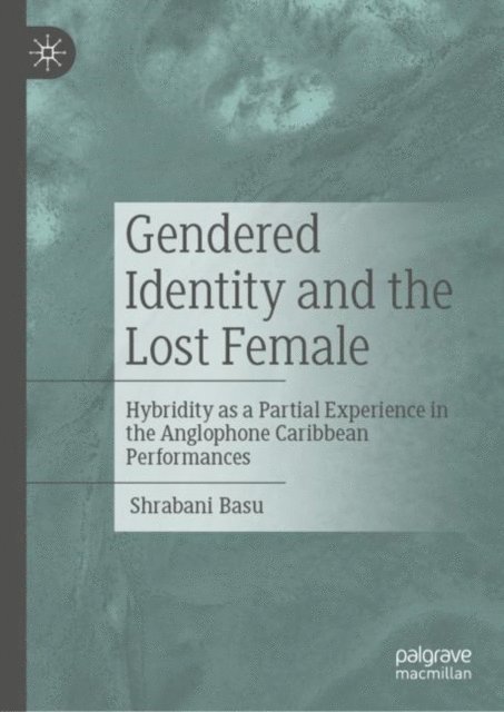 Shrabani Basu - Gendered Identity and the Lost Female, E-bok