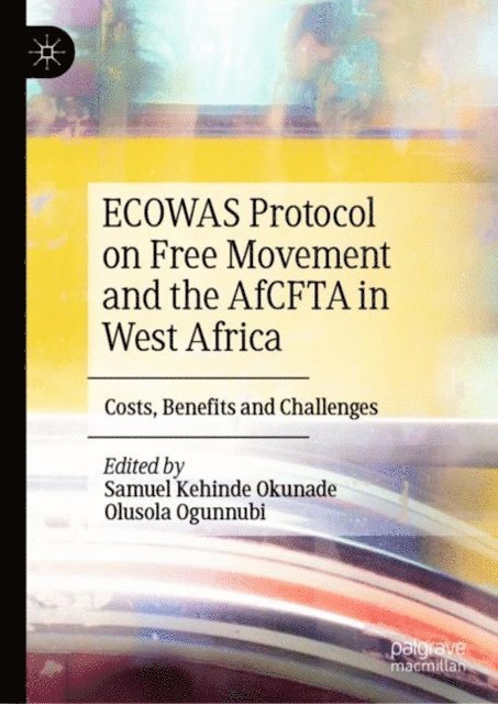 Olusola Ogunnubi, Samuel Kehinde Okunade - ECOWAS Protocol on Free Movement and the AfCFTA in West Africa, E-bok