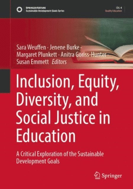 Susan Emmett, Anitra Goriss-Hunter, Margaret Plunkett, Jenene Burke, Sara Weuffen - Inclusion, Equity, Diversity, and Social Justice in Education, E-bok