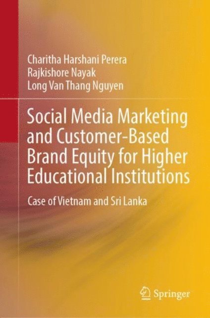 Long Van Thang Nguyen, Rajkishore Nayak, Charitha Harshani Perera - Social Media Marketing and Customer-Based Brand Equity for Higher Educational Institutions, E-bok