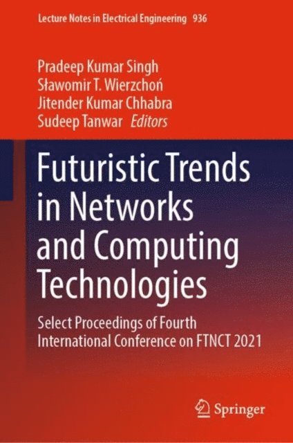 Sudeep Tanwar, Jitender Kumar Chhabra, Slawomir T. Wierzchon, Pradeep Kumar Singh - Futuristic Trends in Networks and Computing Technologies, E-bok