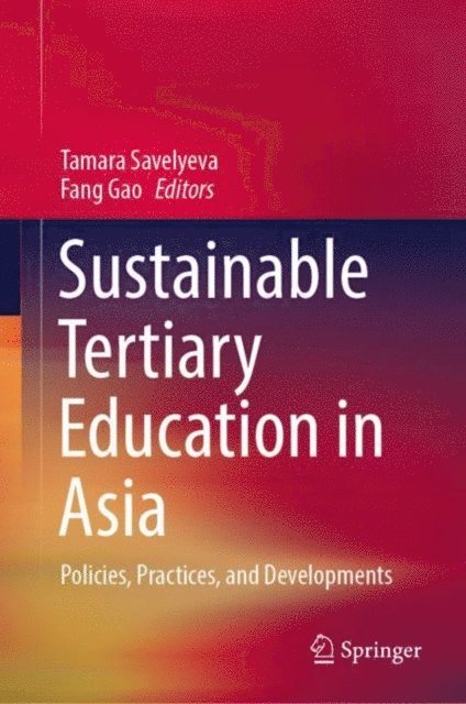 Gao Fang, Tamara Savelyeva - Sustainable Tertiary Education in Asia, E-bok