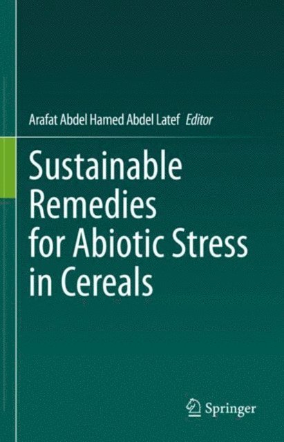 Arafat Abdel Hamed Abdel Latef - Sustainable Remedies for Abiotic Stress in Cereals, E-bok