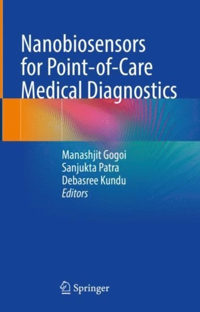 Debasree Kundu, Sanjukta Patra, Manashjit Gogoi - Nanobiosensors for point-of-care medical diagnostics, E-bok