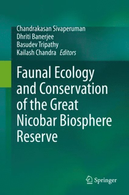 Kailash Chandra, Basudev Tripathy, Dhriti Banerjee, Chandrakasan Sivaperuman - Faunal Ecology and Conservation of the Great Nicobar Biosphere Reserve, E-bok