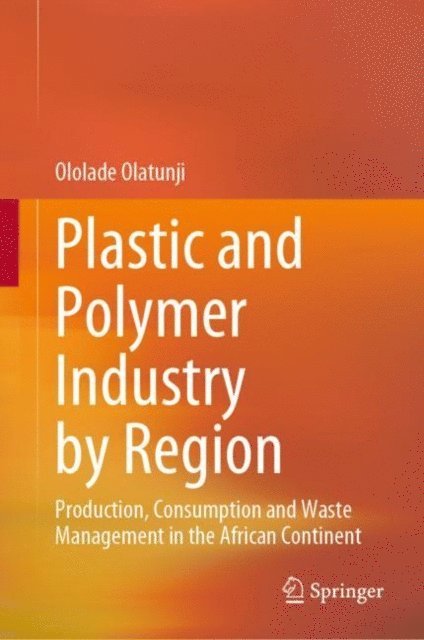 Ololade Olatunji - Plastic and Polymer Industry by Region, E-bok