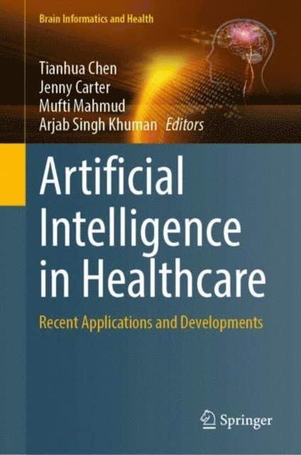 Arjab Singh Khuman, Mufti Mahmud, Jenny Carter, Tianhua Chen - Artificial Intelligence in Healthcare, E-bok