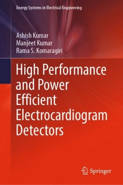 Rama S. Komaragiri, Manjeet Kumar, Ashish Kumar - High Performance and Power Efficient Electrocardiogram Detectors, E-bok