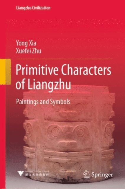 Xuefei Zhu, Yong Xia - Primitive Characters of Liangzhu, E-bok