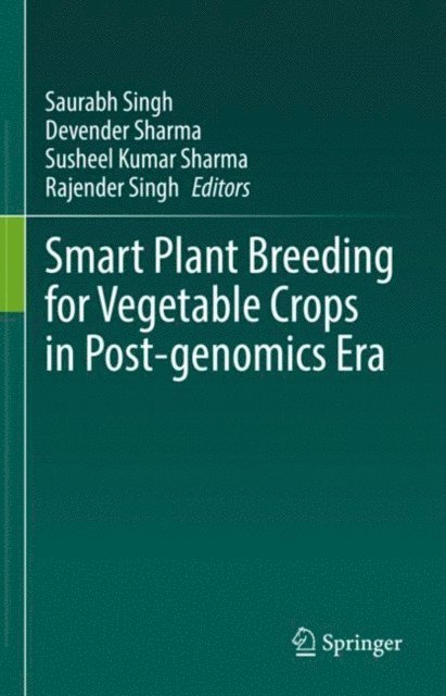 Rajender Singh, Susheel Kumar Sharma, Devender Sharma, Saurabh Singh - Smart Plant Breeding for Vegetable Crops in Post-genomics Era, E-bok