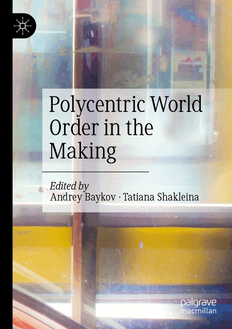 Andrey Baykov, Tatiana Shakleina - Polycentric World Order in the Making, Häftad