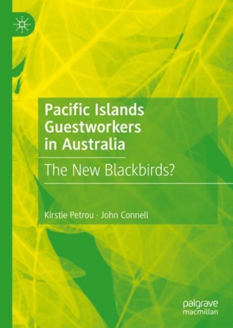 John Connell, Kirstie Petrou - Pacific Islands Guestworkers in Australia, E-bok