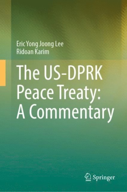 Ridoan Karim, Eric Yong Joong Lee - US-DPRK Peace Treaty: A Commentary, E-bok