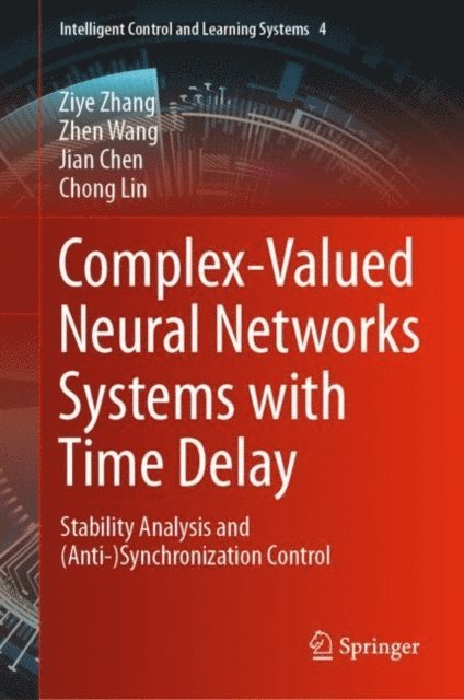 Chong Lin, Jian Chen, Zhen Wang, Ziye Zhang - Complex-Valued Neural Networks Systems with Time Delay, E-bok