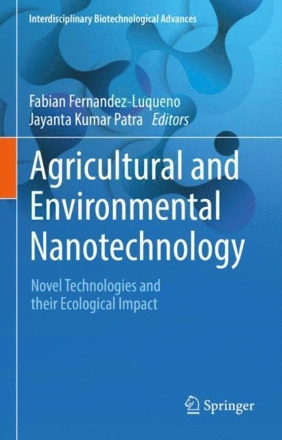 Jayanta Kumar Patra, Fabian Fernandez-Luqueno - Agricultural and Environmental Nanotechnology, E-bok