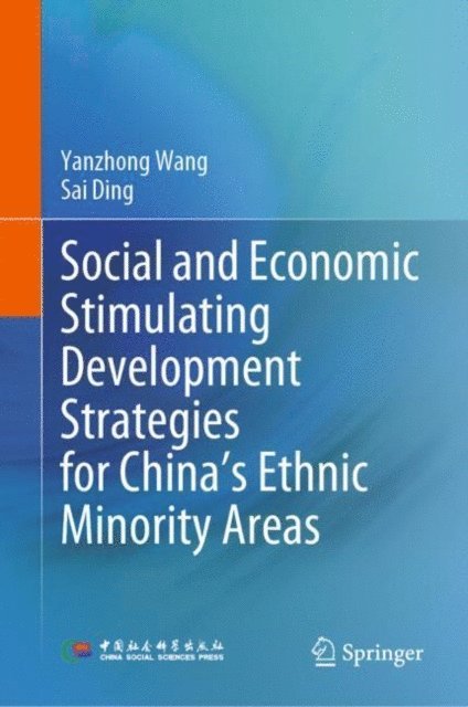 Sai Ding, Yanzhong Wang - Social and Economic Stimulating Development Strategies for China's Ethnic Minority Areas, E-bok