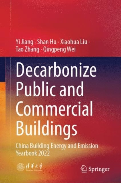 Qingpeng Wei, Tao Zhang, Xiaohua Liu, Shan Hu, Yi Jiang - Decarbonize Public and Commercial Buildings, E-bok
