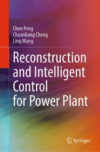 Ling Wang, Chuanliang Cheng, Chen Peng - Reconstruction and Intelligent Control for Power Plant, E-bok