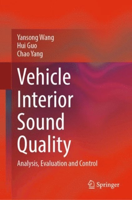Chao Yang, Hui Guo, Yansong Wang - Vehicle Interior Sound Quality, E-bok
