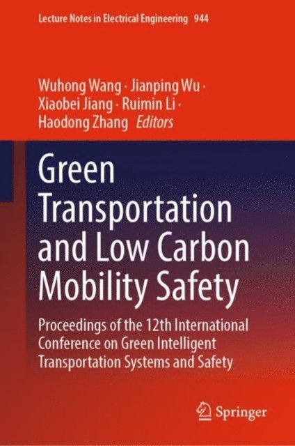 Haodong Zhang, Ruimin Li, Xiaobei Jiang, Jianping Wu, Wuhong Wang - Green Transportation and Low Carbon Mobility Safety, E-bok