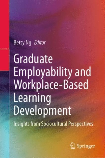 Betsy Ng - Graduate Employability and Workplace-Based Learning Development, E-bok