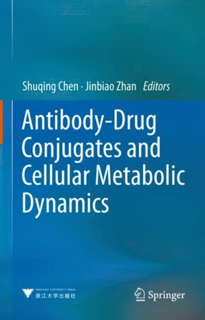 Jinbiao Zhan, Shuqing Chen - Antibody-Drug Conjugates and Cellular Metabolic Dynamics, E-bok