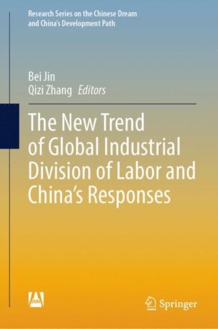 Qizi Zhang, Bei Jin - New Trend of Global Industrial Division of Labor and China's Responses, E-bok