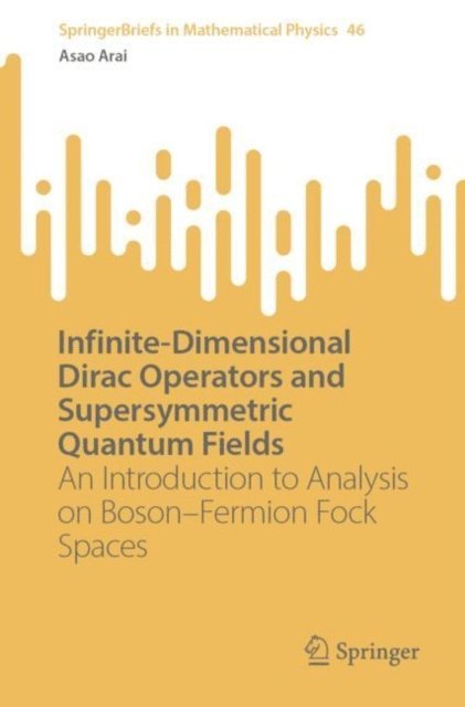 Asao Arai - Infinite-Dimensional Dirac Operators and Supersymmetric Quantum Fields, E-bok